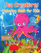 Sea Creatures Coloring Book For Kids: A Collection of Coloring Pages for 2-4 Year Old Kids. Coloring Book with Cute Designs of Sea Animals