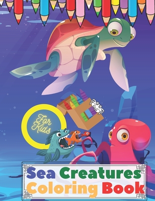 Sea Creatures Coloring Book For Kids: Ages 2-8 Featuring 20 Amazing Sea Creatures Octopus Fish Shells And Much More - Mi, Ra