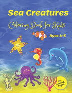 Sea Creatures Coloring Book for Kids ages 4-8: Ocean Life Colour: A Coloring Book for Kids Ages 4-8 with 50 Fun Coloring Pages