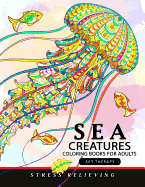 Sea Creatures Coloring Books for Adults: Coloring Pages Design for Relaxation and Stress Relief