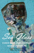 Sea Glass: Women Speak from America's Newest Plantations