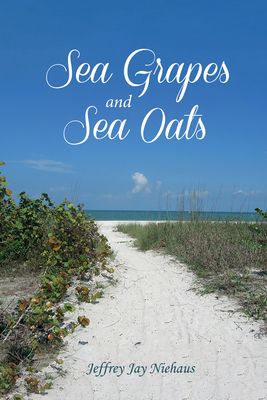 Sea Grapes and Sea Oats - Niehaus, Jeffrey J