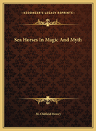 Sea Horses in Magic and Myth