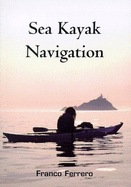 Sea Kayak Navigation - Ferrero, Franco