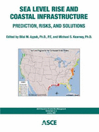 Sea Level Rise and Coastal Infrastructure: Prediction, Risks, and Solutions - Ayyub, Bilal (Editor), and Kearney, Michael (Editor)