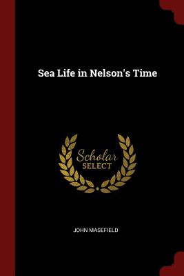 Sea Life in Nelson's Time - Masefield, John