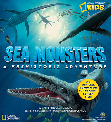 Sea Monsters: A Prehistoric Adventure - National Geographic Kids