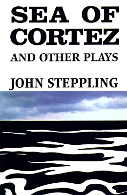 Sea of Cortez and Other Plays - Steppling, John
