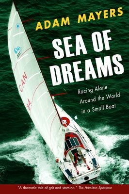 Sea of Dreams: Racing Alone Around the World in a Small Boat - Mayers, Adam