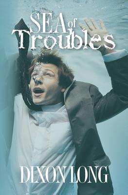 Sea of Troubles - Long, Dixon