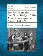 Sea-Power in the Pacific a Study of the American-Japanese Naval Problem