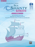 Sea Shanty Play-Alongs for Flute: Ten Sea Shanties to Play Along. from Aloha 'Oe, La Paloma, Santiana Via Sloop John B., the Drunken Sailor to the Wellerman and Many More., Book & CD