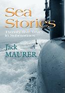 Sea Stories: Twenty-Five Years in Submarines