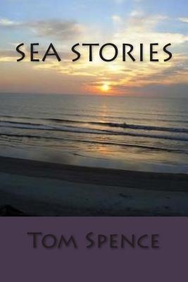 Sea Stories - Spence, Tom