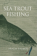Sea Trout Fishing: A Guide to Success