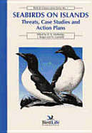 Seabirds on Islands: Threats, Case Studies and Action Plans: Proceedings of the Seabird Specialist Group Workshop Held at the XX World Conference of the International Council for Bird Preservation, University of Waikato, Hamilton, New Zealand, 19-20...