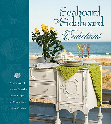 Seaboard to Sideboard Entertains - The Junior League of Wilmington Inc