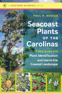 Seacoast Plants of the Carolinas: A New Guide for Plant Identification and Use in the Coastal Landscape