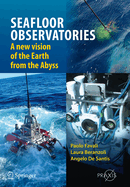 Seafloor Observatories: A New Vision of the Earth from the Abyss