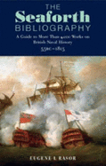 Seaforth Bibliography, The: a Guide to More Than 4,000 Works on British Naval History  55bc - 1815