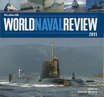 Seaforth World Naval Review 2011 - Waters, Conrad (Editor)