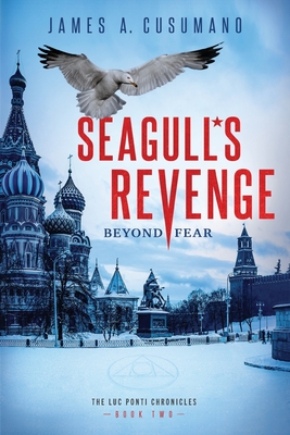 Seagull's Revenge: Beyond Fear - Cusumano, James A