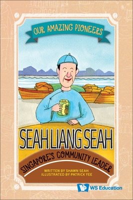 Seah Liang Seah: Singapore's Community Leader - Seah, Shawn Li Song, and Yee, Patrick (Artist)