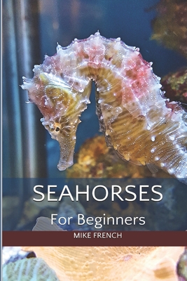 Seahorses For Beginners - French, Mike
