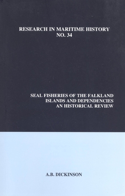 Seal Fisheries of the Falkland Islands and Dependencies: An Historical Review - Dickinson, Anthony B.