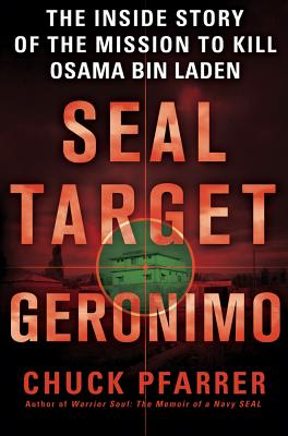 Seal Target Geronimo: The Inside Story of the Mission to Kill Osama Bin Laden - Pfarrer, Chuck