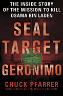 SEAL Target Geronimo: The Inside Story of the Mission to Kill Osama Bin Laden