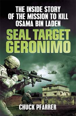 SEAL Target Geronimo: The Inside Story of the Mission to Kill Osama Bin Laden - Pfarrer, Chuck