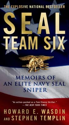 Seal Team Six: Memoirs of an Elite Navy Seal Sniper - Wasdin, Howard E, and Templin, Stephen