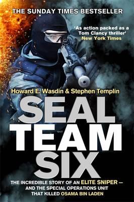 Seal Team Six: The incredible story of an elite sniper - and the special operations unit that killed Osama Bin Laden - Wasdin, Howard E., and Templin, Stephen