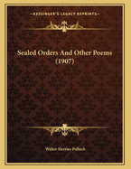 Sealed Orders and Other Poems (1907)