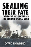 Sealing Their Fate: 22 Days That Decided the Second World War