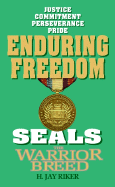 Seals The Warrior Breed: Enduring Freedom: Enduring Freedom