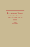 Sealskin and Shoddy: Working Women in the American Nineteenth Century Labor Press, 1870-1920