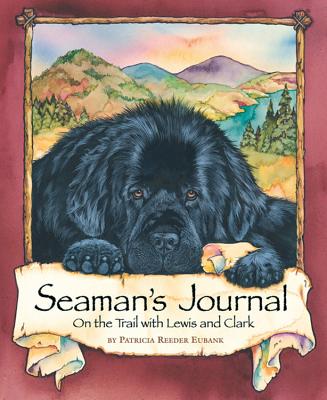 Seaman's Journal: On the Trail with Lewis and Clark - Eubank, Patricia Reeder