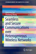 Seamless and Secure Communications over Heterogeneous Wireless Networks