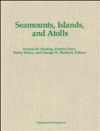 Seamounts, Islands, and Atolls - Keating, Barbara H., and Batiza, R. (Editor)