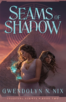 Seams of Shadow (Celestial Scripts Book 2) - Nix, Gwendolyn