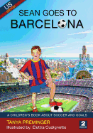 Sean Goes to Barcelona: A Children's Book about Soccer and Goals. Us Edition