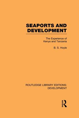 Seaports and Development: The Experience of Kenya and Tanzania - Hoyle, B. S.