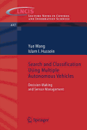 Search and Classification Using Multiple Autonomous Vehicles: Decision-Making and Sensor Management