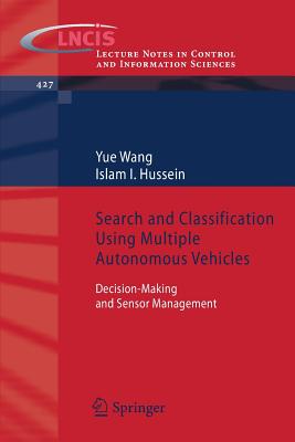 Search and Classification Using Multiple Autonomous Vehicles: Decision-Making and Sensor Management - Wang, Yue, and Hussein, Islam I