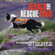 Search and Rescue Dogs: The Remarkable Story of Search and Rescue Dogs - From the Mountains to the Shore