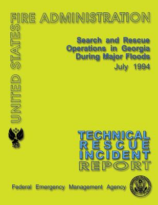 Search and Rescue Operations in Georgia During Major Floods: Technical Rescue Incident Report - U S Fire Administration, and Federal Emergency Management Agency