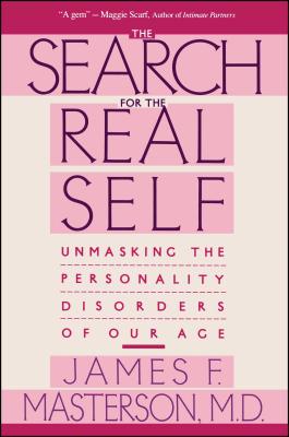 Search for the Real Self: Unmasking the Personality Disorders of Our Age - Masterson, James F