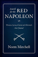 Search for the Red Napoleon: Ukraine, Spring of 1919 and Aftermath, War Journal